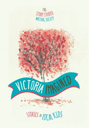 Victoria Imagined: Stories by Local Kids (2015)